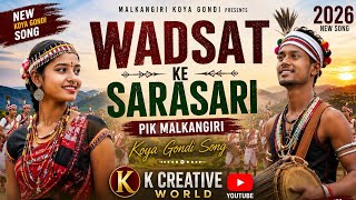 Wadsat Ke Sarasari Piki ll Malkangiri Koya Gondi Song 2026 II New Koya Gondi Song || K Creative