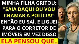 Minha filha gritou Saia ou chamo a polícia! Então eu fui embora e liguei para a corretora