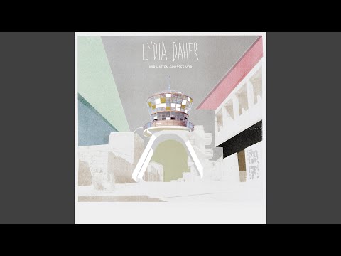 Lydia Daher — Irgendwas, irgendwann