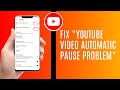 How To Fix 'Youtube Video Automatic Pause Problem'  | Youtube Video Stops