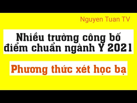 Nhiều trường công bố điểm chuẩn ngành Y 2021 phương thức xét học bạ - youtube