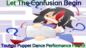 Touhou Puppet Dance Performance Part 13 (Let the Confusion Begin)