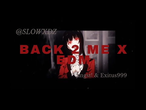 Back 2 me x edm - angst! & Exitus999 {Slowed & Reverb} ★
