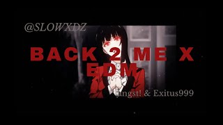 Back 2 me x edm - angst! & Exitus999 {Slowed & Reverb} ★