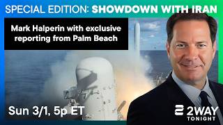 Showdown with Iran: Mark Halperin with Exclusive Reporting from Palm Beach