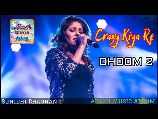 Crazy Kiya Re | Dhoom:2 | Sunidhi Chauhan | Pritam | Akash Music Album | Full Song | Live Stage Show class=