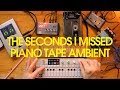 The Seconds I Missed | Piano Ambient