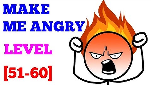 Make me angry level 51 52 53 54 55 56 57 58 59 60 solution or walkthrough