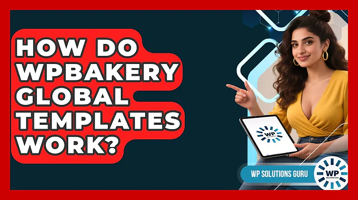 How Do WPBakery Global Templates Work? - WP Solutions Guru