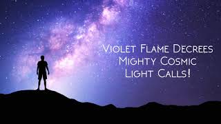 Violet Flame Decrees - Six Mighty Cosmic Light Calls
