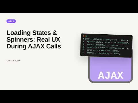 AJAX Series: Loading States & Spinners: Real UX During AJAX Calls