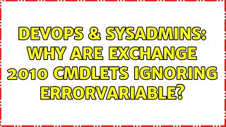 Celebrity DevOps & SysAdmins: Why are Exchange 2010 cmdlets ignoring ErrorVariable? Wealth