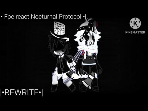 |•Fpe react Nocturnal Protocol-AS•|