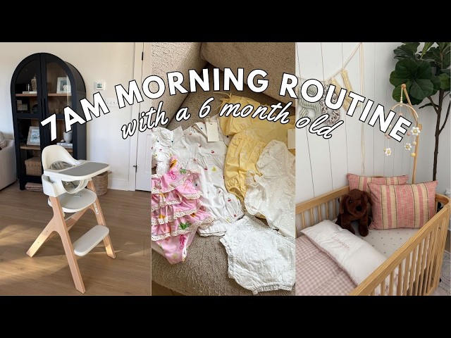 7AM MORNING ROUTINE: with a 6 month old baby *first-time mom