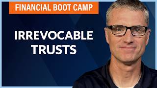 Irrevocable Trusts for Doctors - WCI Financial Boot Camp