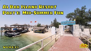 AL DAR ISLAND RESORT - PART 1: Mid-Summer Fun | Vlog 75