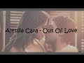 Alessia Cara - Out Of Love (Lyrics) [After]