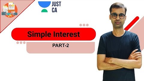 Simple Interest  | Part 2 | Just CA - Foundation | CA Rajgopal Sanghi