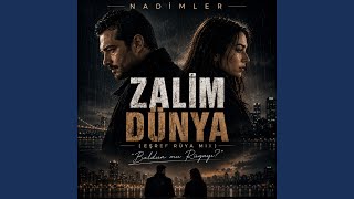 Zalim Dünya ((Eşref Rüya Mix) | "Buldun mu Rüyayı?") - Nadimler
