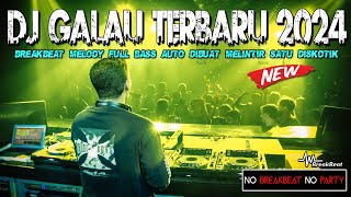 DJ GALAU PALING TERBARU 2024 !! BREAKBEAT MELODY DIJAMIN DIBUAT MELINTIR SATU DISKOTIK FULL BASS