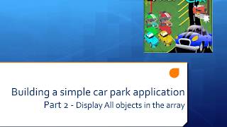 Lesson 13_2 Building a simple car park application Part 2 - Display All objects in the array