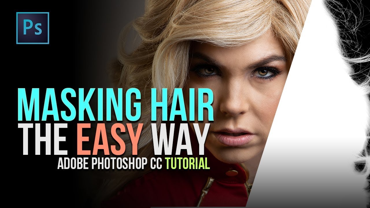 How to Mask Hair the EASY Way using Channels in Adobe CC