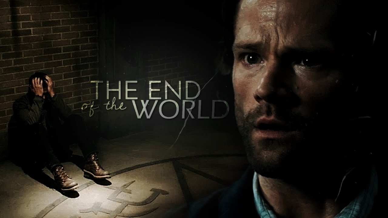 Sam & Dean || End of The World