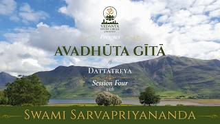 Avadhūta Gītā Retreat | Session 4 | Swami Sarvapriyananda
