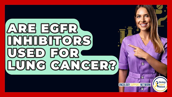 Are EGFR Inhibitors Used For Lung Cancer? - Oncology Support Network