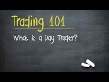 Trading 101 what is a day trader