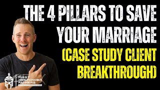 Client Big Win Breakthrough: The 4 Pillars To Save Your Marriage
