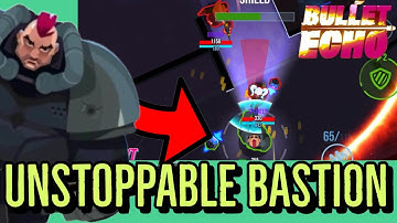 UNSTOPPABLE BASTION GAMEPLAY! - Bullet Echo Tips Tricks & Hacks