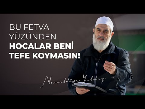 BU FETVA YÜZÜNDEN HOCALAR BENİ TEFE KOYMASIN! | Nureddin Yıldız