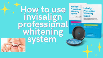 How to Use Invisalign Professional Whitening System