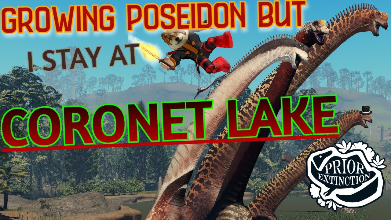 Growing Poseidon But I Stay AT Coronet Lake...│Prior Extinction LEGACY