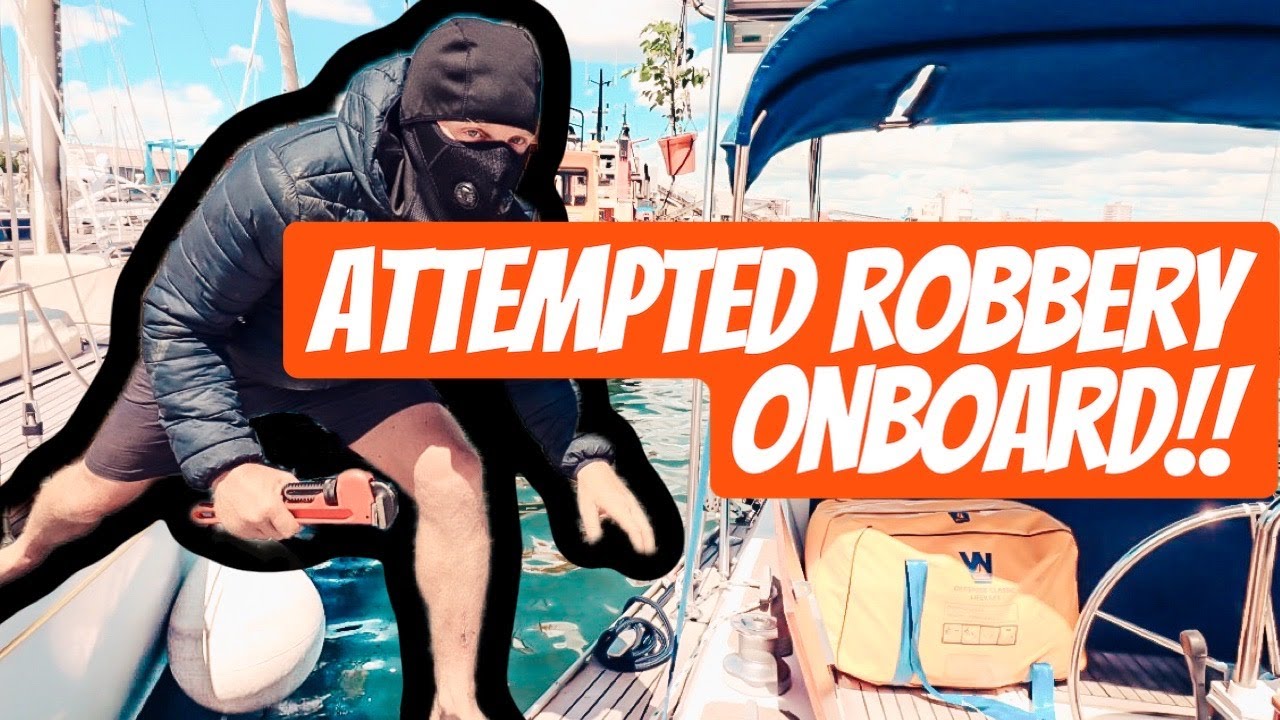 Attempted Robbery! [Living On A Sailing Boat]