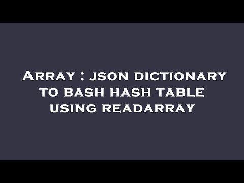 Array : json dictionary to bash hash table using readarray