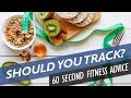 Should you track calories when on a diet? - 60 Second Fitness Advice
