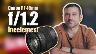 Ulaşılabilir Bokeh Canavarı Canon Rf 45Mm F1.2 Stm