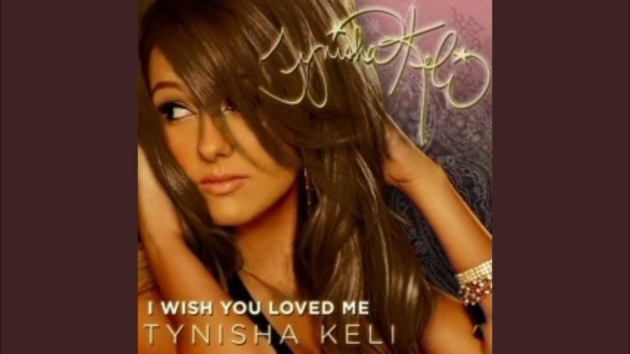 I Wished You Loved Me Tynisha Keli Tynisha Keli - I Wish You Loved Me - YouTube