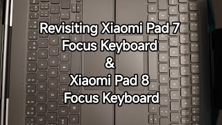 Revisiting Xiaomi Pad 7 Focus Keyboard & Xiaomi Pad 8 Focus Keyboard