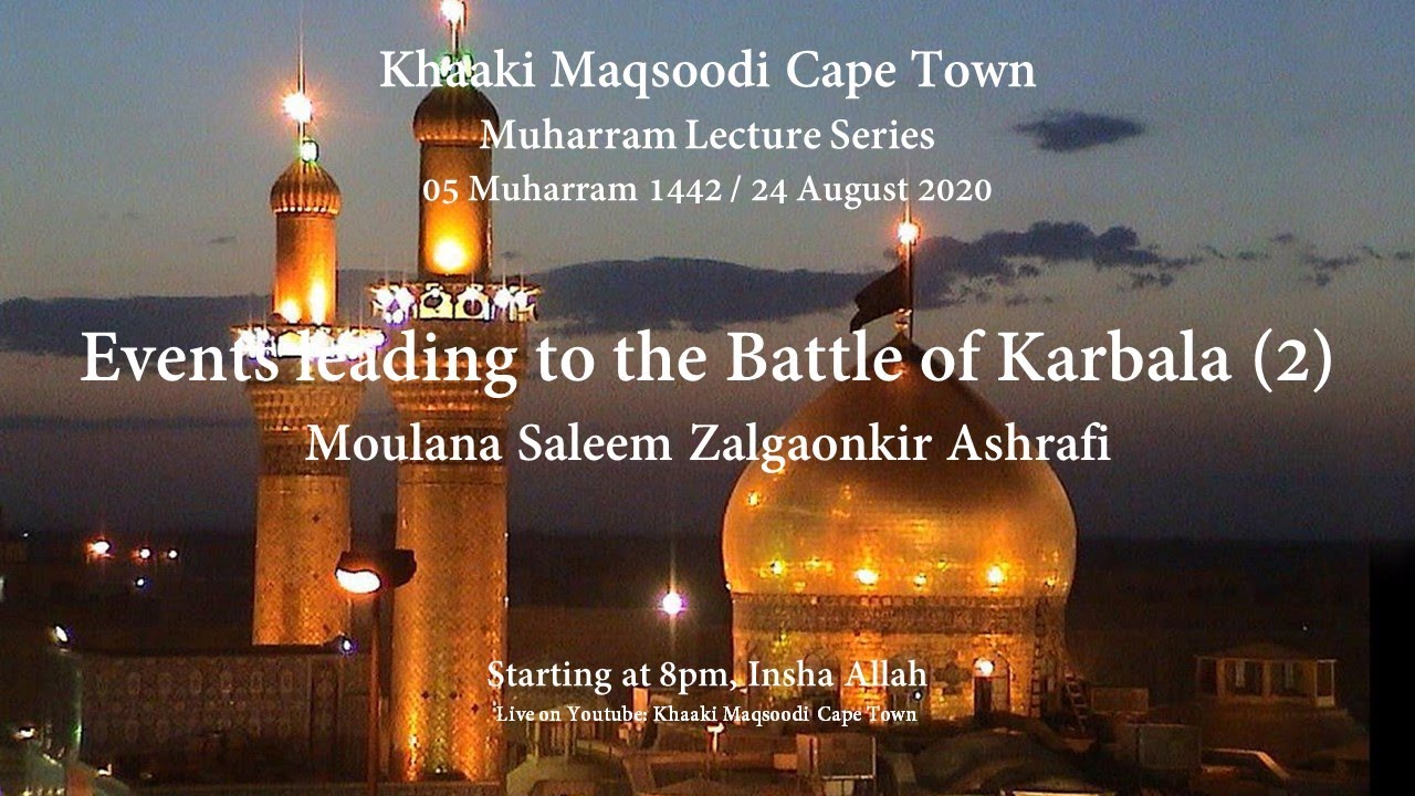 5. Events Leading to The Battle of of Karbala (Part 2). 2020 / 1442 Muharram Lecture Series