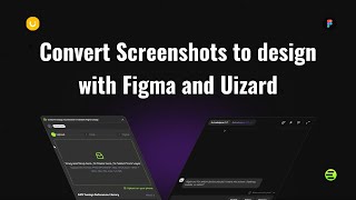 Convert Screenshots  to editable designs using Figma plugin and Uizard AI