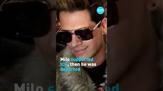 Milo supported ICE, then he was deported