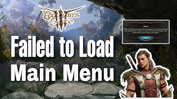 How To Fix Failed To Load The Main Menu From The Baldur