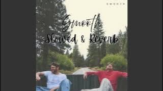 The Chainsmokers - Smooth (Slowed & Reverb)