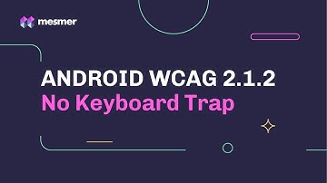 How to fix Android WCAG 2.1.2 No Keyboard Trap Accessibility Violations | Mesmer IDE Plugin