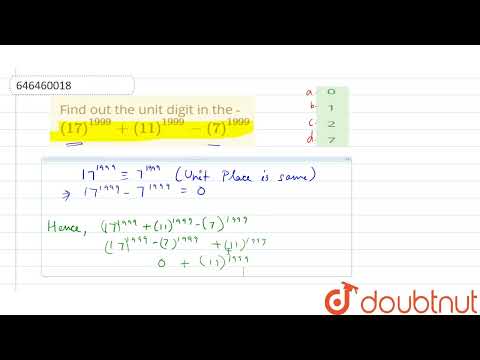 Find out the unit digit in the - (17)^(1999)+(11)^(1999)-(7)^(1999) | CLASS 14 | NUMBER SYSTEM |...