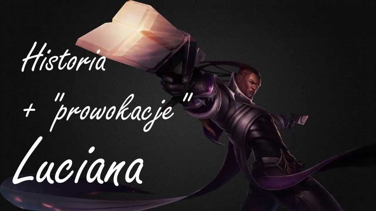 Co powinieneś wiedzieć o Lucianie. Historia + prowokacje