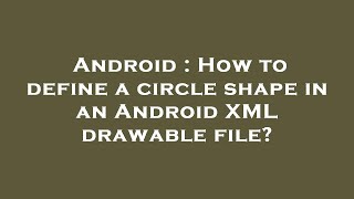 Android : How to define a circle shape in an Android XML drawable file?